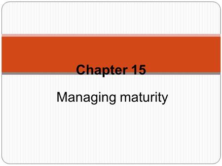 Chapter 15 Managing maturity. ‘It is this idea of planning in advance of the actual launching of a new product to take specific actions later in its life.