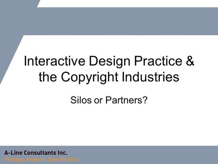 Interactive Design Practice & the Copyright Industries Silos or Partners?