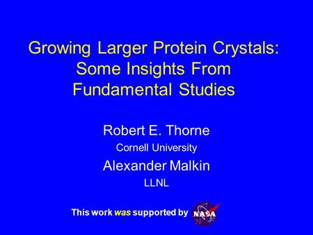 Robert E. Thorne Cornell University Alexander Malkin LLNL