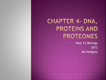 Year 12 Biology 2012 Ms Hodgins.  We’ve all heard that DNA is important because it holds the instructions for life, but what does it actually do?  DNA.