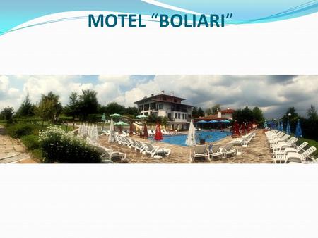 MOTEL “BOLIARI”. Complex “Boliari” is situated at the foot of the Stara Planina, very close to Kilifarevo monastery. It is 4 km south of the town Kilifarevo.