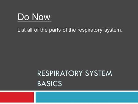 RESPIRATORY SYSTEM BASICS