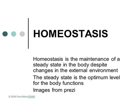 HOMEOSTASIS Homeostasis is the maintenance of a steady state in the body despite changes in the external environment The steady state is the optimum level.