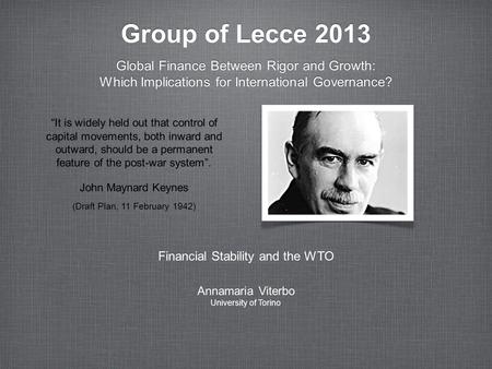 Group of Lecce 2013 Global Finance Between Rigor and Growth: Which Implications for International Governance? Global Finance Between Rigor and Growth: