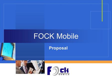 Company LOGO FOCK Mobile Proposal. Agenda 1. Business Plan 2. Marketing & Advertising Mix 3. Financial Analysis 4. Prototype Presentation.