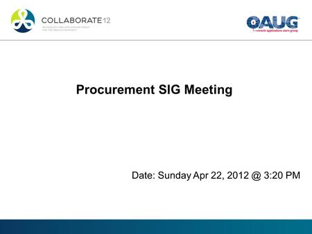 Procurement SIG Meeting Date: Sunday Apr 22, 3:20 PM.