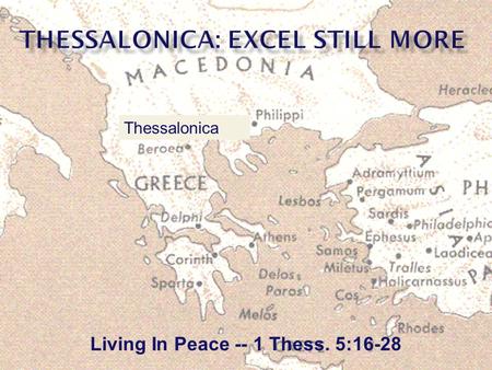 Living In Peace -- 1 Thess. 5:16-28 Thessalonica.