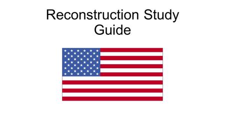 Reconstruction Study Guide