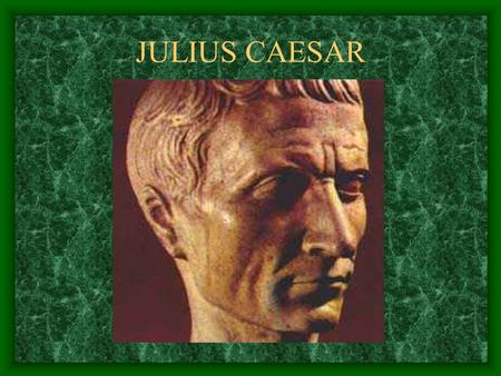 JULIUS CAESAR. Influential Romans Challenge for leadership Pompey (106-48 BC): – patrician or nobleman –Had much of the support of the Roman Senate.