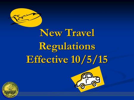 New Travel Regulations Effective 10/5/15. General/Miscellaneous  University will not reimburse for travel expenses after 90 days from return trip date.