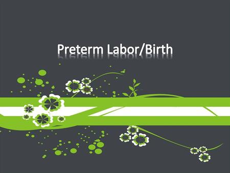 Preterm Labor/Birth.