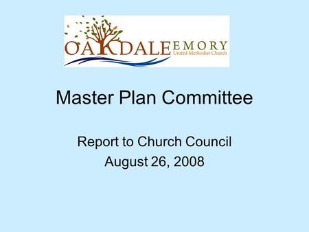 Master Plan Committee Report to Church Council August 26, 2008.