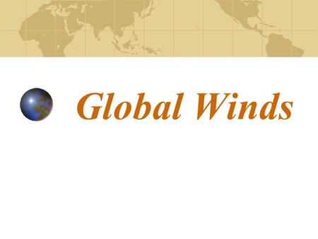 Global Winds.