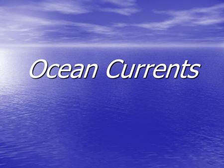 Ocean Currents.