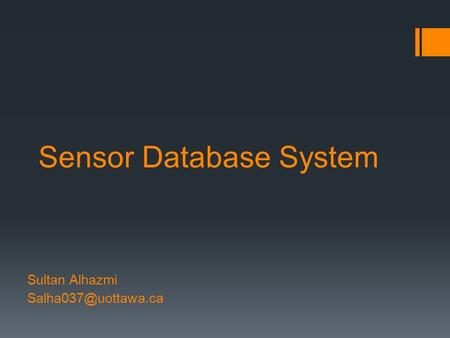 Sensor Database System Sultan Alhazmi