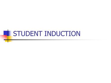 STUDENT INDUCTION. FIRE PROCEDURE The fire alarm is a claxon sound Leave the building quietly by the nearest exit Do not use the central staircase Stand.