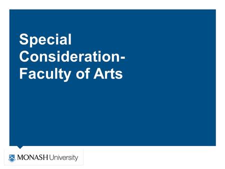 Special Consideration- Faculty of Arts. Special Consideration during semester ■ Extensions of up to two days: contact your unit coordinator ■ Extensions.