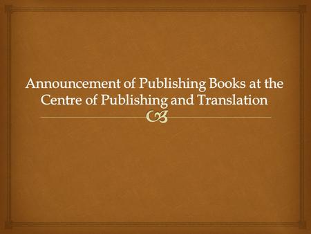  Dates of submission: In the second session of the academic year 1435/1436 H, the Center of Publishing and Translation announces the opening of registering.