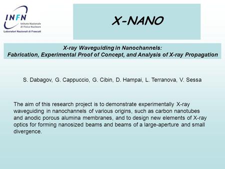 X-NANO X-ray Waveguiding in Nanochannels: Fabrication, Experimental Proof of Concept, and Analysis of X-ray Propagation The aim of this research project.