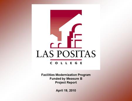 Facilities Modernization Program Funded by Measure B Project Report April 19, 2010.