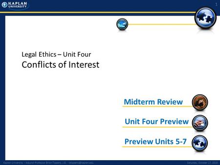 Kaplan University - Adjunct Professor Brian Tippens, J.D. - October 17, 2015 1 Preview Units 5-7 Unit Four Preview Midterm.