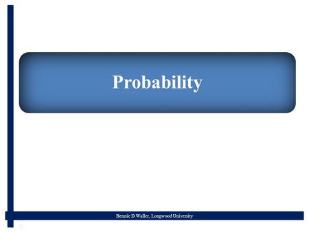 Bennie D Waller, Longwood University Probability.