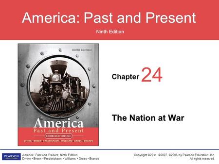 Chapter Ninth Edition America: Past and Present America: Past and Present, Ninth Edition Divine Breen Frederickson Williams Gross Brands Copyright ©2011,