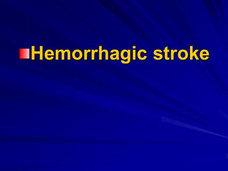 Hemorrhagic stroke. Stroke is acute disorders of cerebral circulation, rapidly developing clinical signs of focal (at times global) disturbance of cerebral.