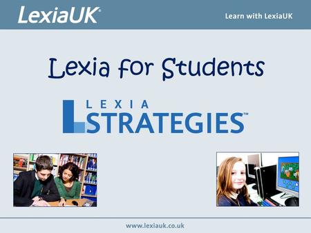 Lexia for Students. Computer programme Help you to improve your reading Independent learning Can be used at home What is Lexia?