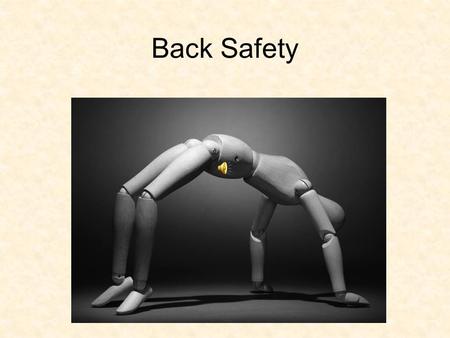 Back Safety Back Injury Low back pain is the most common work-related medical problem in the United States and the second most common reason for doctor.