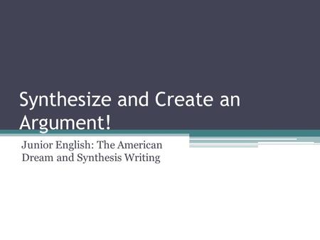 Synthesize and Create an Argument!