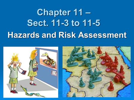 Chapter 11 – Sect. 11-3 to 11-5 Hazards and Risk Assessment.