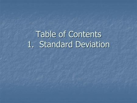 Table of Contents 1. Standard Deviation