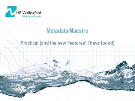 Metadata Maestro Practical (and the new ‘features’ I have found)