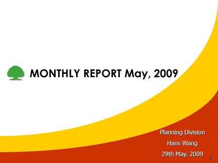 1 MONTHLY REPORT May, 2009 Planning Division Hans Wang 29th May. 2009.