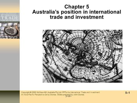 Copyright  2006 McGraw-Hill Australia Pty Ltd. PPTs t/a International Trade and Investment: An Asia-Pacific Perspective 2e by Gionea. Slides prepared.