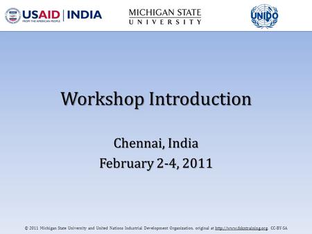 © 2011 Michigan State University and United Nations Industrial Development Organization, original at  CC-BY-SA Workshop Introduction.