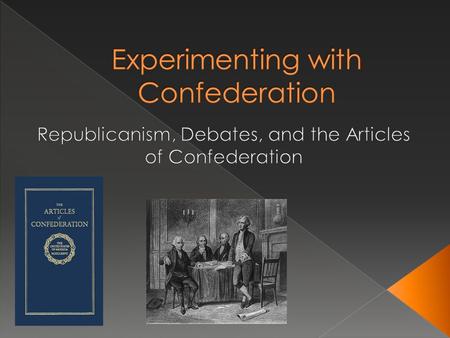 After the American Revolution, the colonies became states. The first struggle was establishing a new government, one that would accommodate all states.