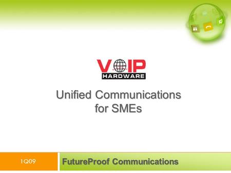 FutureProof Communications Unified Communications for SMEs 1Q09.