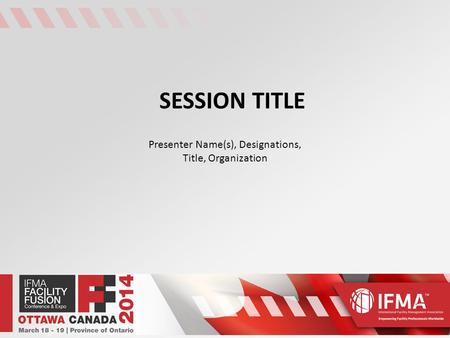 SESSION TITLE Presenter Name(s), Designations, Title, Organization.