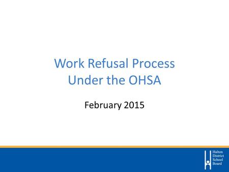 Work Refusal Process Under the OHSA February 2015.