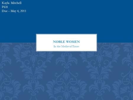 In the Medieval Times Kayla Mitchell Pd.8 Due – May 4, 2011.