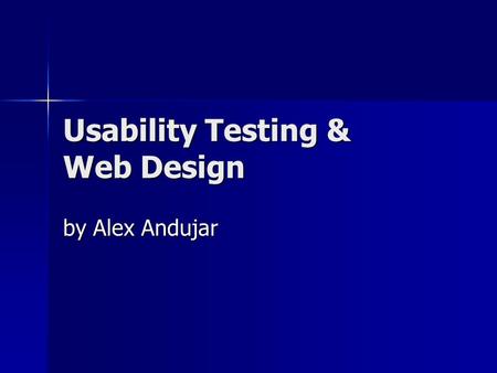 Usability Testing & Web Design by Alex Andujar. What is Usability? Usability measures the quality of a user's experience when interacting with a Web site,