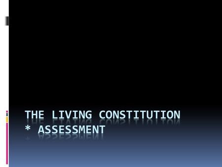 Constitution in your book, page 82 Assessment, page 106 U.S. Constitution.