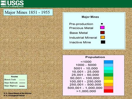 Major Mines 1851 - 1955 Historic Trails Major Railroads Major Highways Major Mines U.S. Department of the Interior U.S. Geological Survey.