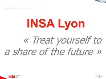 « Treat yourself to a share of the future » INSA Lyon.