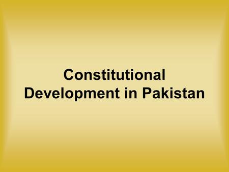 Constitutional Development in Pakistan