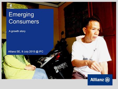 Emerging Consumers Allianz SE, 9 July IFC A growth story.