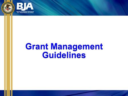 Grant Management Guidelines Grant Management Guidelines.