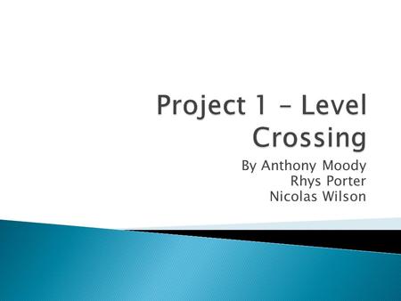 By Anthony Moody Rhys Porter Nicolas Wilson.  Background  Objectives  Design  Normal Operation  Logic  Failure  Issues and solutions  Improvements.